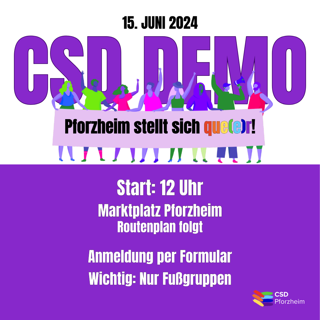 Demo Anmeldung Oben steht "15. Juni 2024" und in großen violetten Buchstaben "CSD DEMO", darunter auf einem Banner das Motto "Pforzheim stellt sich que(e)r!" Darunter steht "Start: 12 Uhr - Marktplatz Pforzheim - Routenplan folgt. Anmeldung per Formular - Wichtig: Nur Fußgruppen". Das Logo des CSD Pforzheim befindet sich unten rechts.